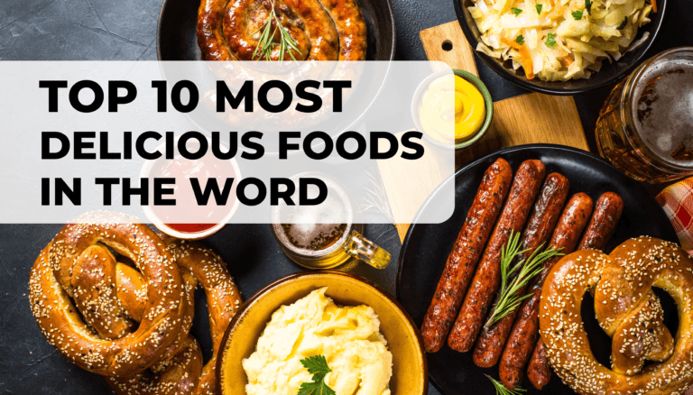 The Top 10 Delicious Foods in 2024 With Detailed Explanation